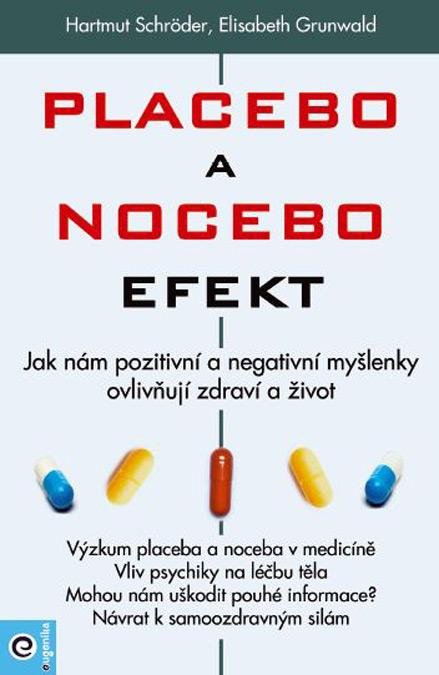 Book Placebo a nocebo efekt - Jak nám pozitivní a negativní myšlenky ovlivňují zdraví a život. Hartmut Schröder