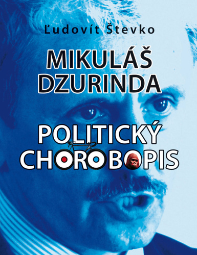 Carte Mikuláš Dzurinda Politický chorobopis Ľudovít Števko