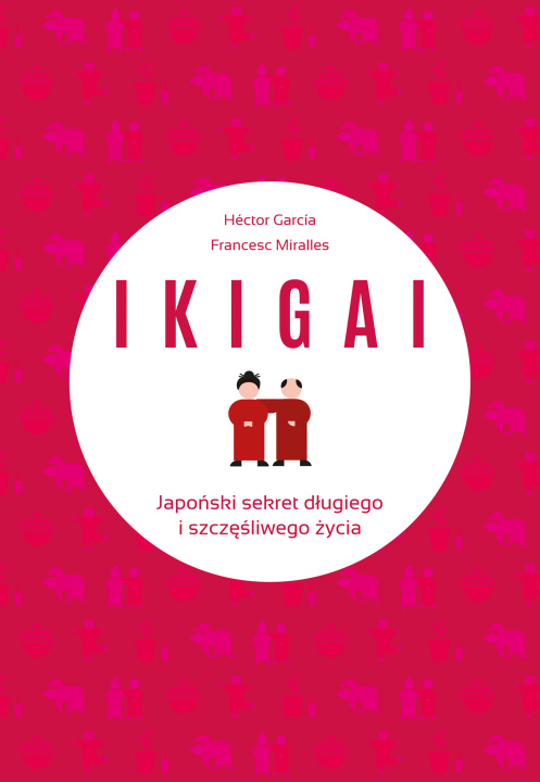 Book IKIGAI Japoński sekret długiego i szczęśliwego życia Garcia Hector