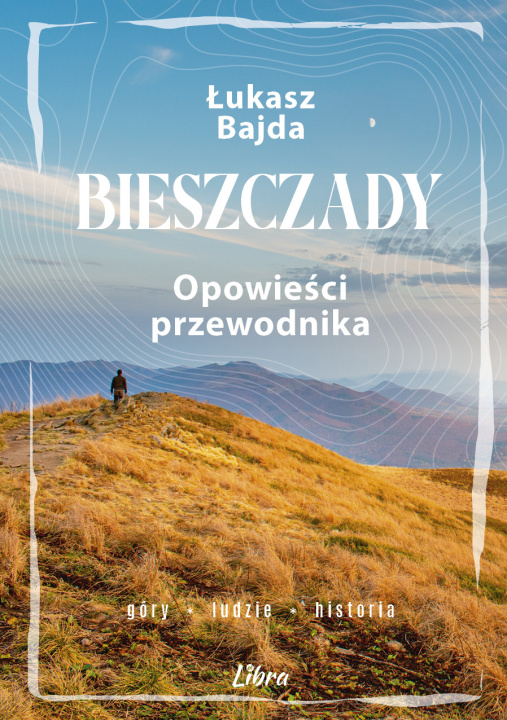 Carte Bieszczady. Opowieści przewodnika Bajda Łukasz