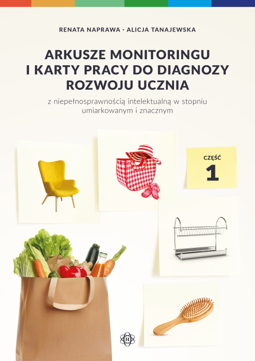 Book Arkusze monitoringu i karty pracy do diagnozy rozwoju ucznia z niepełnosprawnością intelektualną w stopniu umiarkowanym i znacznym Część 1 Naprawa Renata