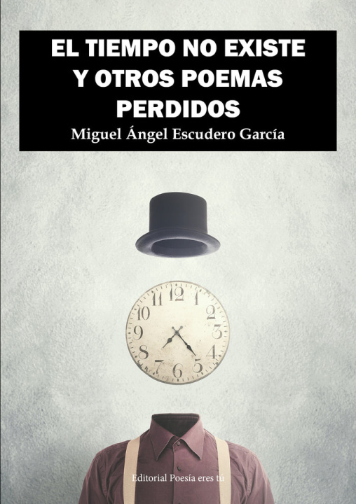 Kniha EL TIEMPO NO EXISTE Y OTROS POEMAS PERDIDOS Escudero García