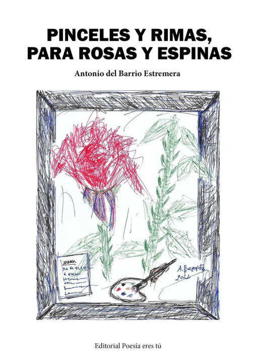 Книга PINCELES Y RIMAS, PARA ROSAS Y ESPINAS del Barrio Estremera