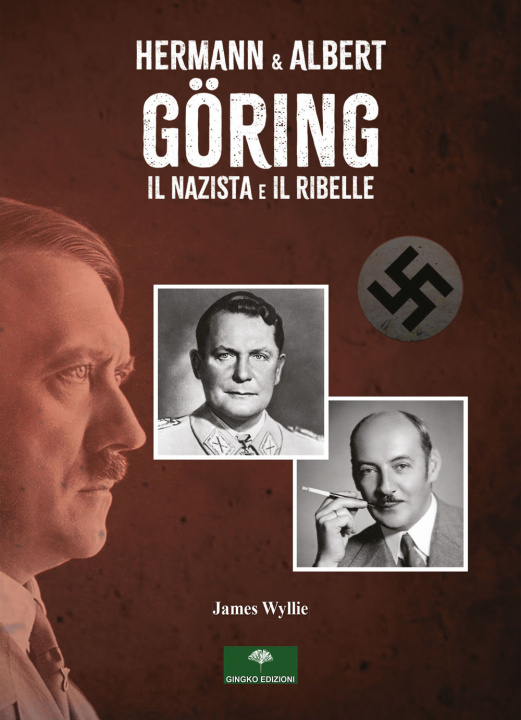Kniha Hermann & Albert Göring. Il nazista e il ribelle James Wyllie