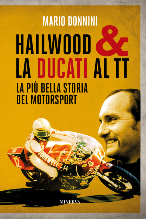 Book Hailwood & la Ducati al TT. La più bella storia del motorsport Mario Donnini