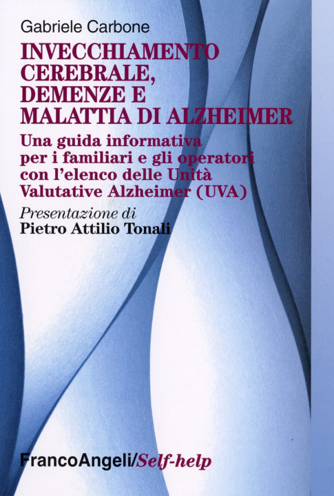 Knjiga Invecchiamento cerebrale, demenze e malattia di Alzheimer. Una guida informativa per i familiari e gli operatori Gabriele Carbone