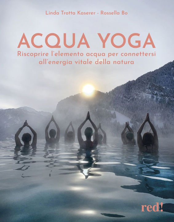 Книга Acqua yoga. Riscoprire l'elemento acqua per connettersi all'energia vitale della natura Linda Trotta Kaserer