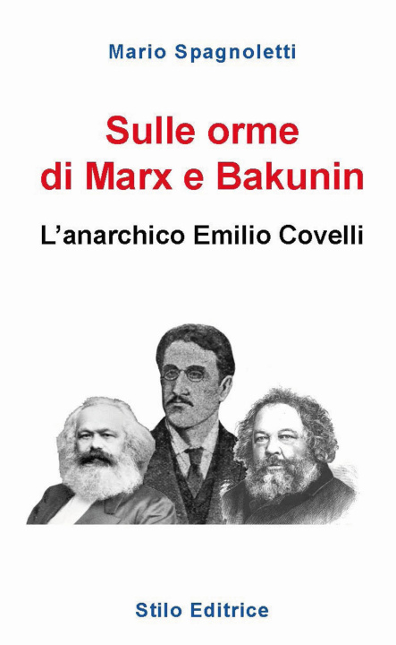 Kniha Sulle orme di Marx e Bakunin. L’anarchico Emilio Covelli Mario Spagnoletti