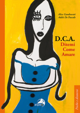 Könyv D.C.A. Ditemi come amare Alice Gamburati