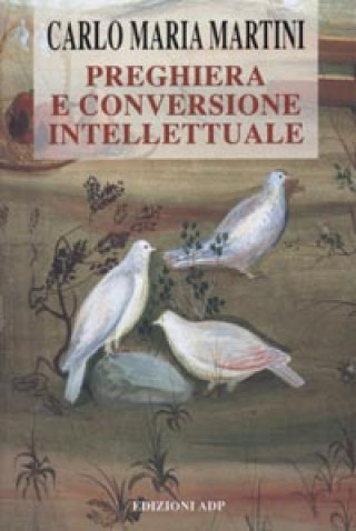Kniha Preghiera e conversione intellettuale Carlo Maria Martini