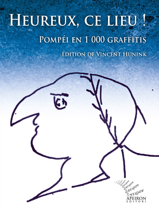 Könyv Heureux, ce lieu! Pompéi en 1000 graffitis. Ediz. francese e latina Vincent Hunink