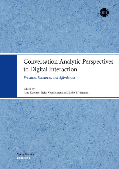 Knjiga Conversation Analytic Perspectives to Digital Interaction Heidi Vepsäläinen
