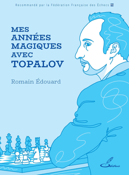 Carte Mes années magiques avec Topalov Edouard