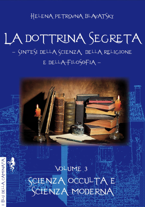 Kniha dottrina segreta. Sintesi della scienza, della religione e della filosofia Helena Petrovna Blavatsky