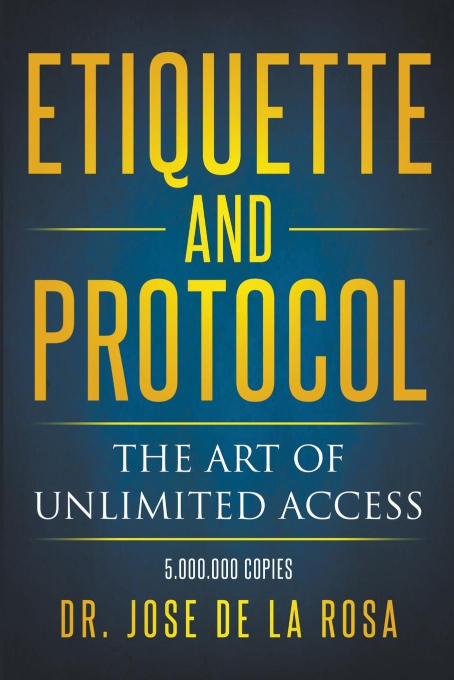Könyv Etiquette and Protocol The Art of Unlimitted Access 
