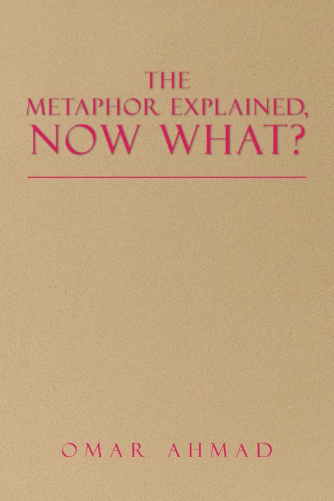 Knjiga The Metaphor Explained, Now What? Omar Ahmad