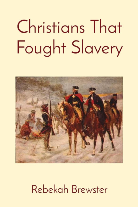 Knjiga Christians That Fought Slavery Rebekah Brewster