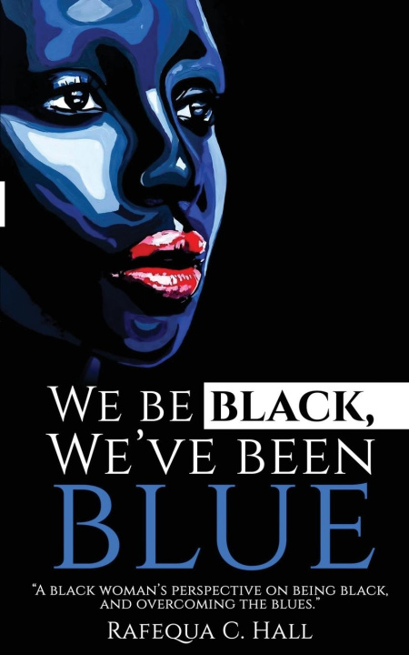Knjiga We Be Black, We've Been Blue Rafequa C Hall