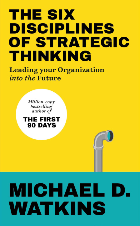Carte Six Disciplines of Strategic Thinking Michael Watkins