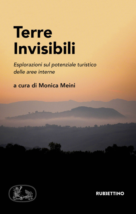 Kniha Terre invisibili. Esplorazioni sul potenziale turistico delle aree interne 