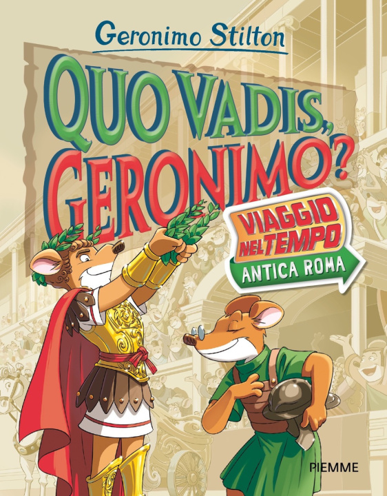 Könyv Quo vadis, Geronimo? Viaggio nel tempo: Antica Roma Geronimo Stilton