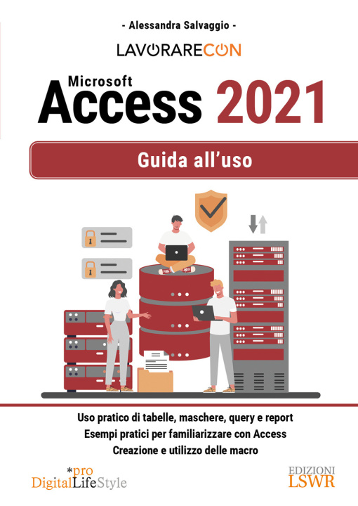 Book Lavorare con Microsoft Access 2021. Guida all'uso Alessandra Salvaggio