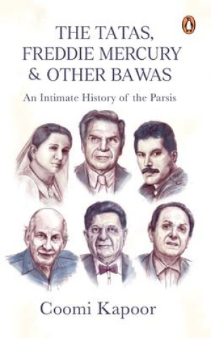 Kniha The Tatas, Freddie Mercury & Other Bawas: An Intimate History of the Parsis 