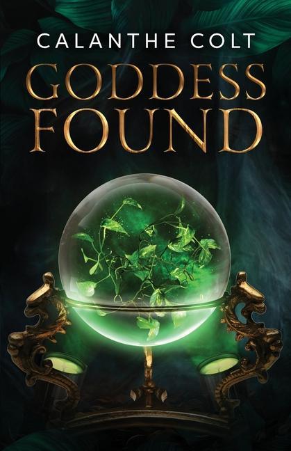 Knjiga Goddess Found: A magic and media fantasy romance Calanthe Colt