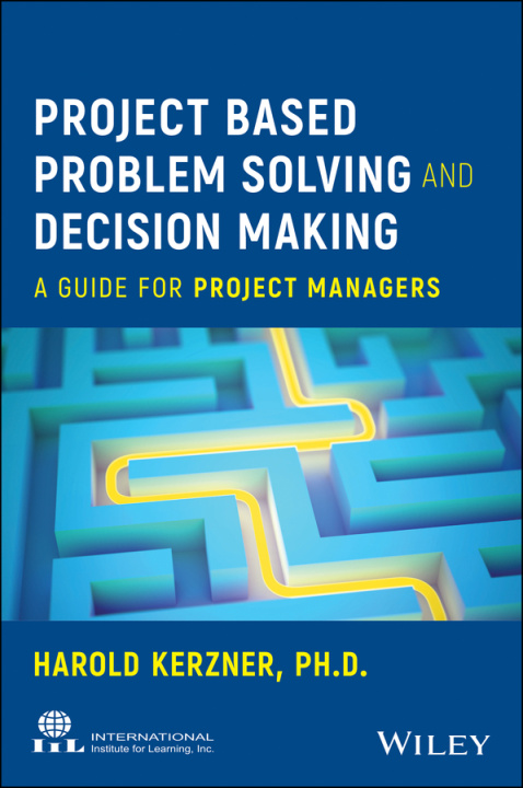 Knjiga Project Based Problem Solving and Decision Making: A Guide for Project Managers Kerzner