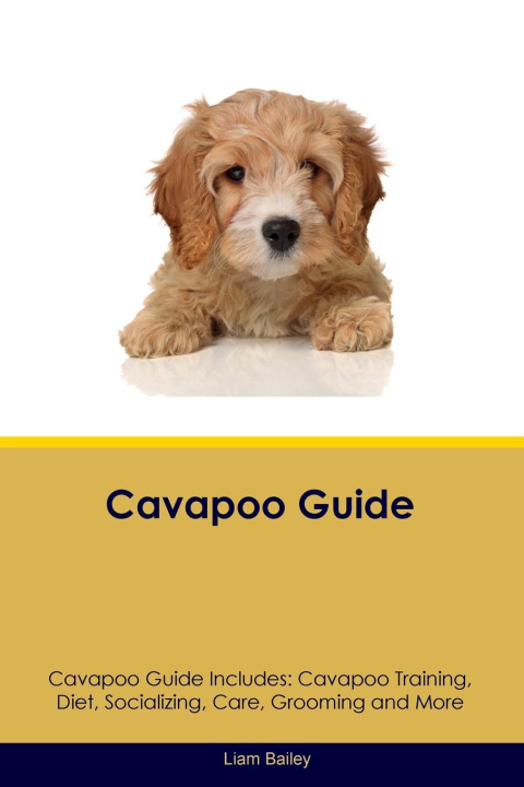 Carte Cavapoo Guide  Cavapoo Guide Includes Liam Bailey