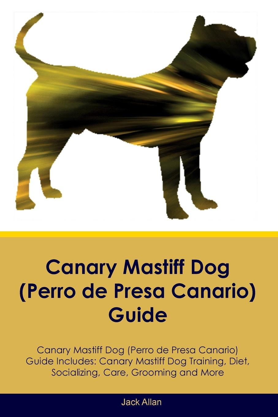 Knjiga Canary Mastiff Dog (Perro de Presa Canario)  Guide  Canary Mastiff Dog Guide Includes 