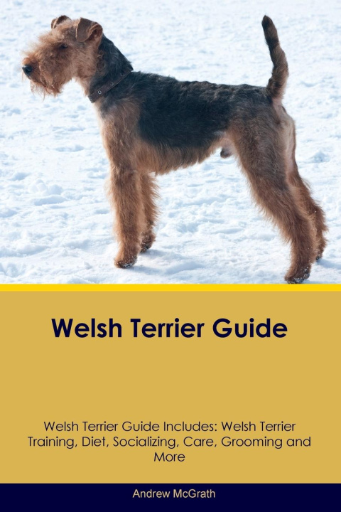 Könyv Welsh Terrier Guide  Welsh Terrier Guide Includes 