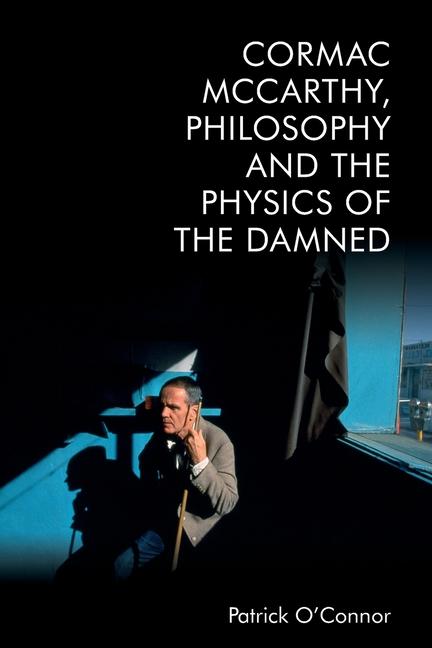 Carte Cormac McCarthy, Philosophy and the Physics of the Damned 