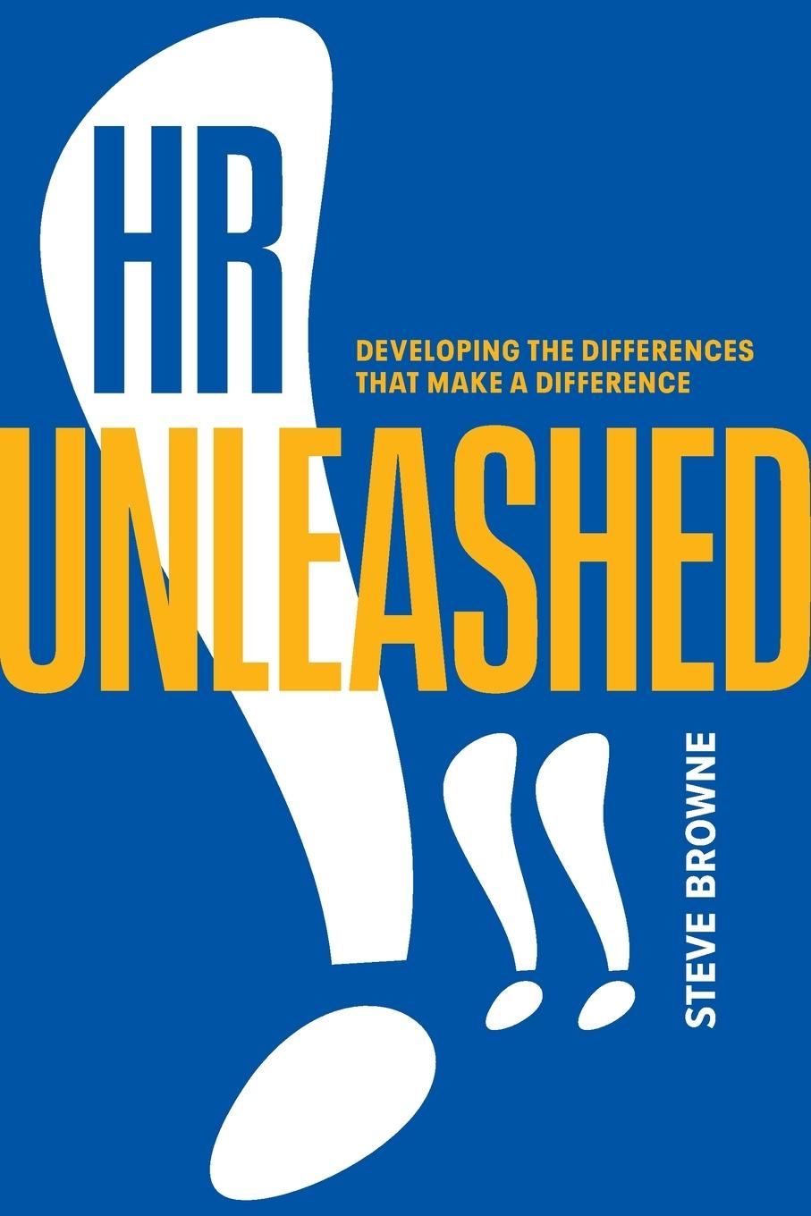 Knjiga HR Unleashed!!: Developing the Differences That Make a Difference Steve Browne
