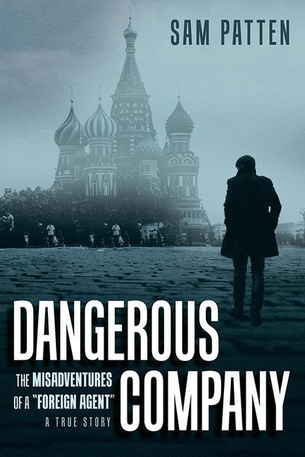 Βιβλίο Dangerous Company: The Misadventures of a Foreign Agent 