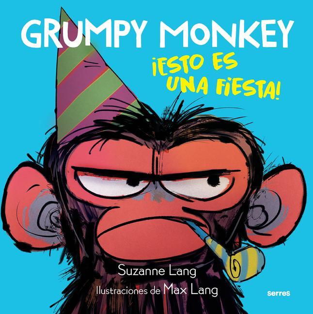 Carte Grumpy Monkey: ?Esto Es Una Fiesta! / Grumpy Monkey Party Time! Max Lang