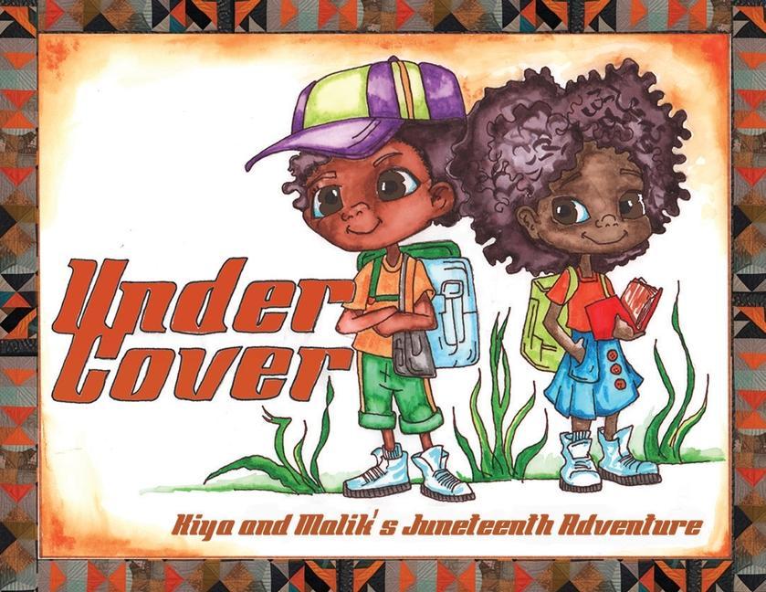 Book Under Cover: Kiya and Malik's Juneteenth Adventure Jamie Ewing