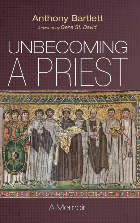 Knjiga Unbecoming a Priest Anthony Bartlett