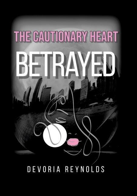 Knjiga The Cautionary Heart: Betrayed Devoria Reynolds