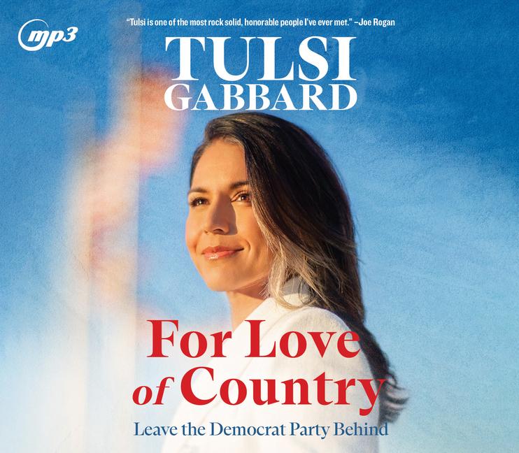 Digital For Love of Country: Why I Left the Democratic Party Tulsi Gabbard