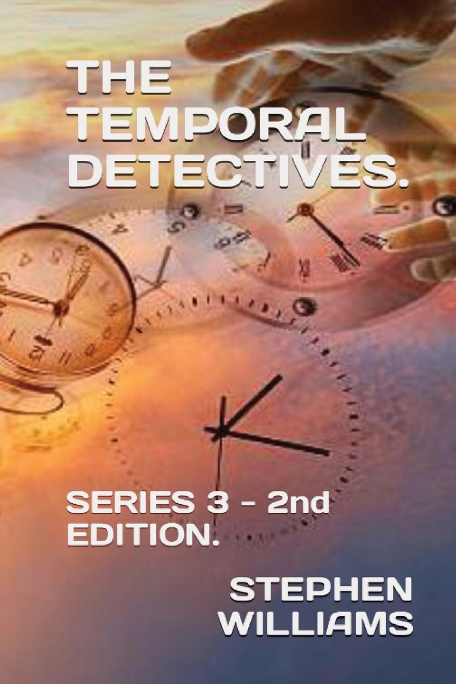 Knjiga THE TEMPORAL DETECTIVES! Stephen J Williams