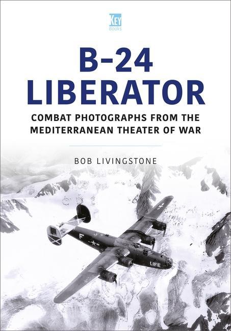 Könyv B-24 Liberator: Combat Photographs from the Mediterranean Theater of War 