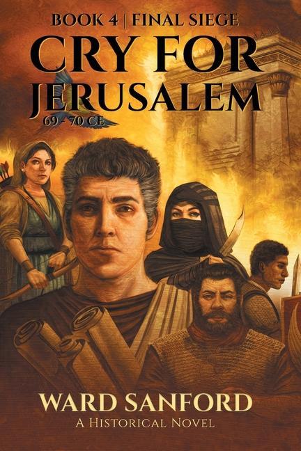 Knjiga Cry for Jerusalem - Book 4 69-70 CE: Final Siege Ward Sanford