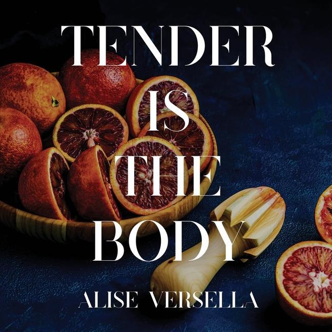 Knjiga Tender is the Body Alise Versella