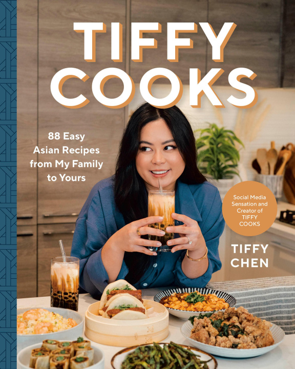 Kniha Tiffy Cooks: 88 Easy Asian Recipes from My Family to Yours 