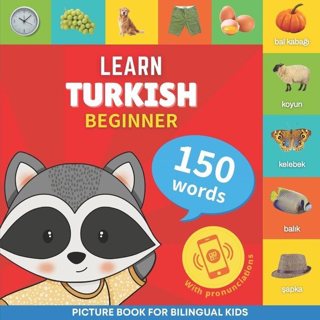Könyv Learn turkish - 150 words with pronunciations - Beginner: Picture book for bilingual kids 