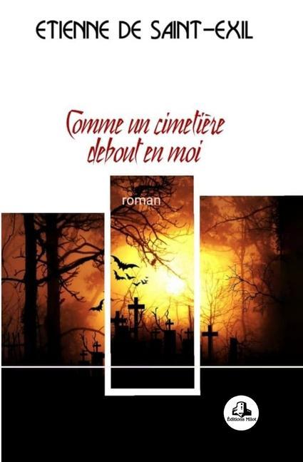 Carte Comme un cimeti?re debout en moi Etienne De Saint-Exil