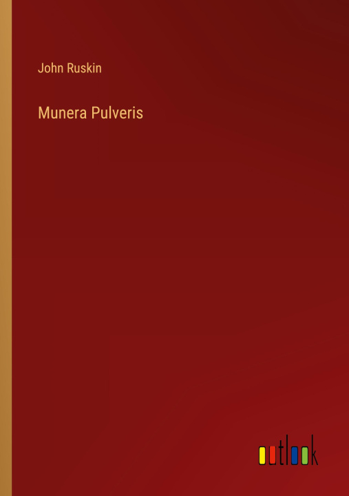 Knjiga Munera Pulveris John Ruskin