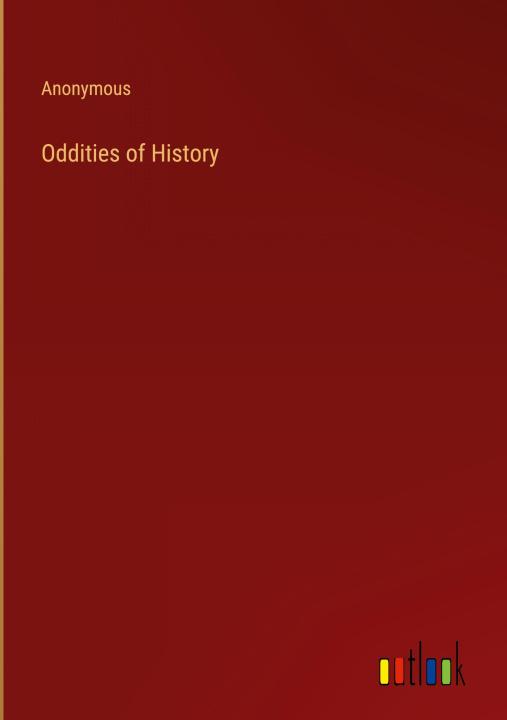 Knjiga Oddities of History Anonymous