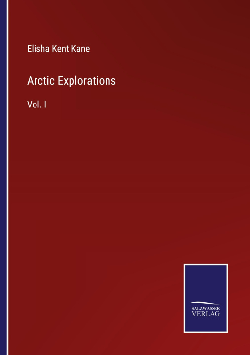 Knjiga Arctic Explorations Elisha Kent Kane